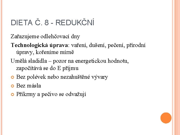 DIETA Č. 8 - REDUKČNÍ Zařazujeme odlehčovací dny Technologická úprava: vaření, dušení, pečení, přírodní