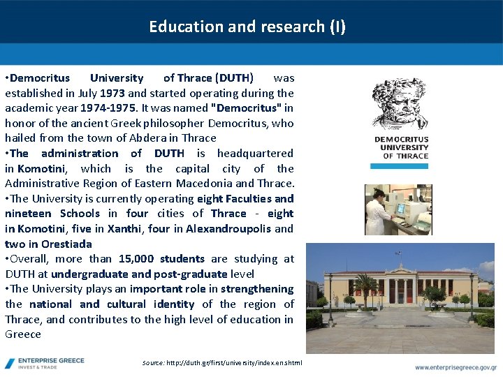 Education and research (Ι) • Democritus University of Thrace (DUTH) was established in July