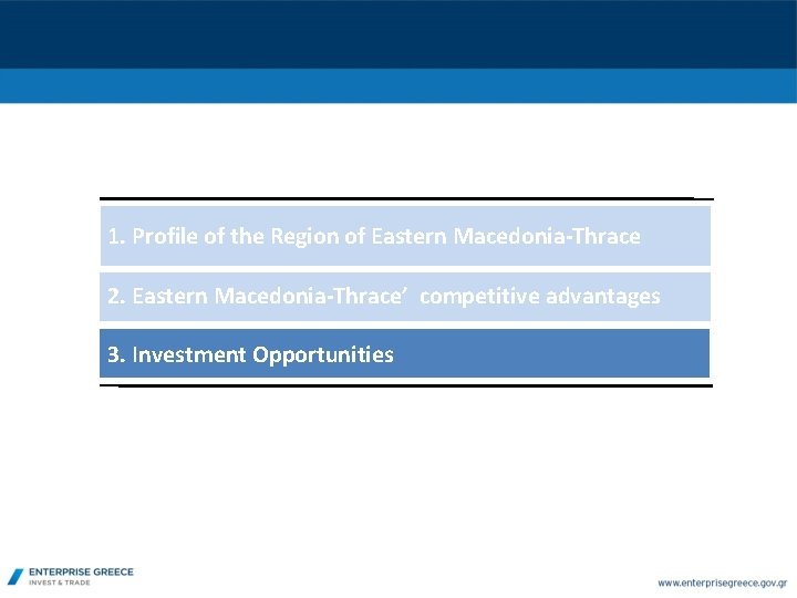 1. Profile of the Region of Eastern Macedonia-Thrace 2. Eastern Macedonia-Thrace’ competitive advantages 3.