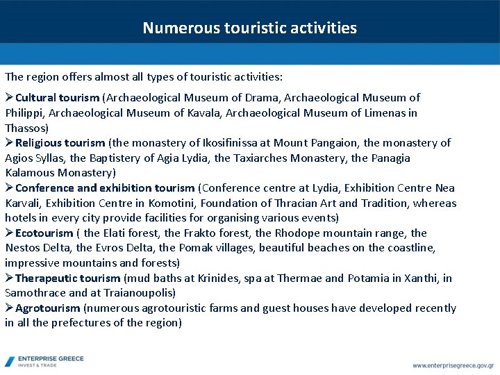 Numerous touristic activities The region offers almost all types of touristic activities: ØCultural tourism