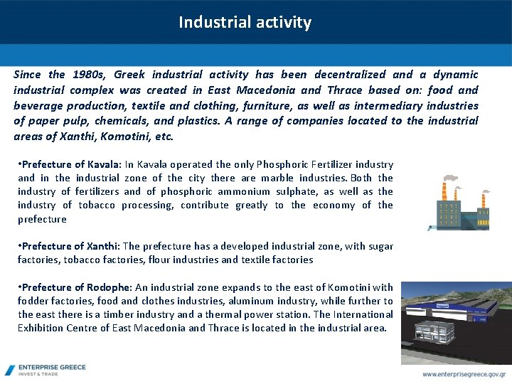 Industrial activity Since the 1980 s, Greek industrial activity has been decentralized and a