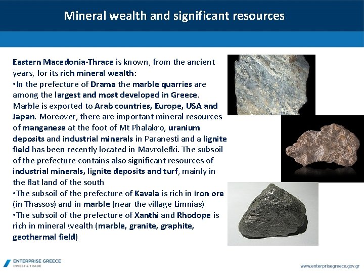 Mineral wealth and significant resources Eastern Macedonia-Thrace is known, from the ancient years, for
