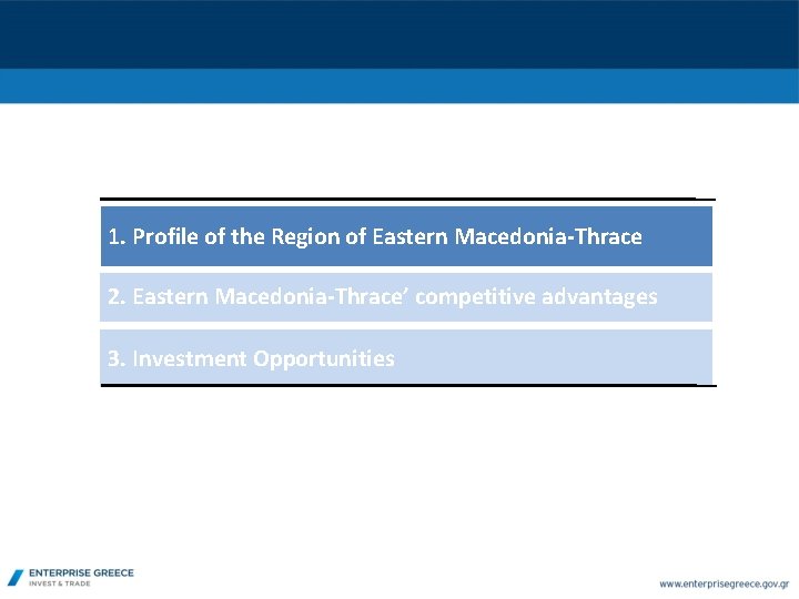 1. Profile of the Region of Eastern Macedonia-Thrace 2. Eastern Macedonia-Thrace’ competitive advantages 3.