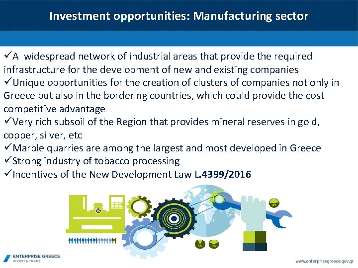 Investment opportunities: Manufacturing sector üA widespread network of industrial areas that provide the required