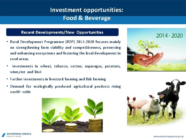 Investment opportunities: Food & Beverage Recent Developments/New Opportunities • Rural Development Programme (RDP) 2014