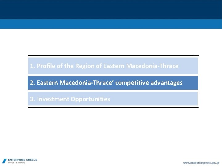 1. Profile of the Region of Eastern Macedonia-Thrace 2. Eastern Macedonia-Thrace’ competitive advantages 3.