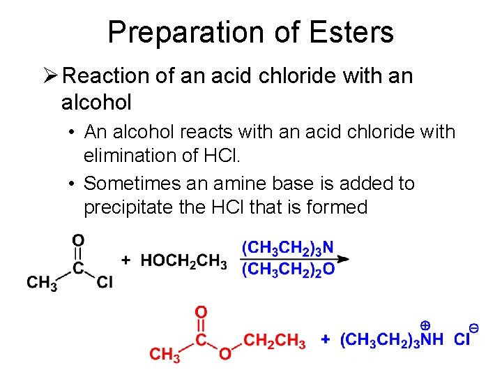 Preparation of Esters Ø Reaction of an acid chloride with an alcohol • An