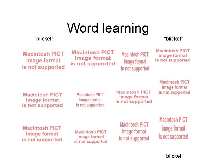 “blicket” Word learning “blicket” 