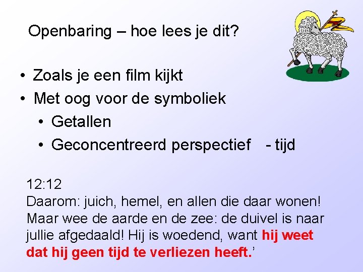 Openbaring – hoe lees je dit? • Zoals je een film kijkt • Met