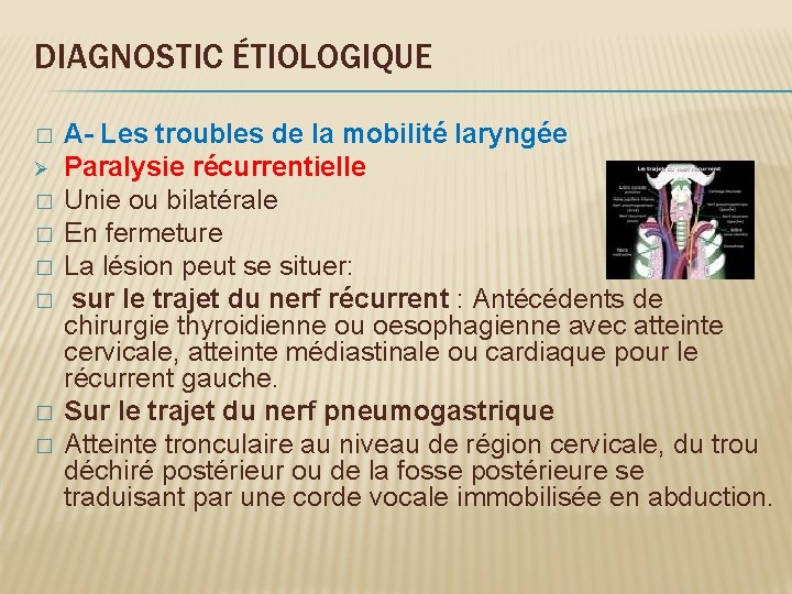 DIAGNOSTIC ÉTIOLOGIQUE � Ø � � � A- Les troubles de la mobilité laryngée