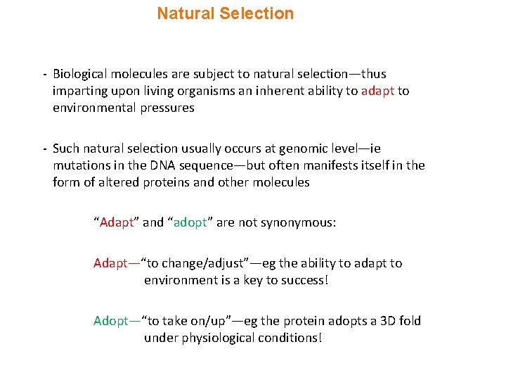 Natural Selection - Biological molecules are subject to natural selection—thus imparting upon living organisms