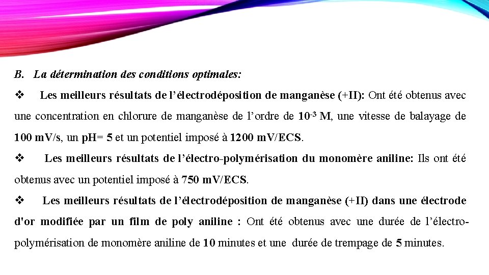 B. La détermination des conditions optimales: v Les meilleurs résultats de l’électrodéposition de manganèse