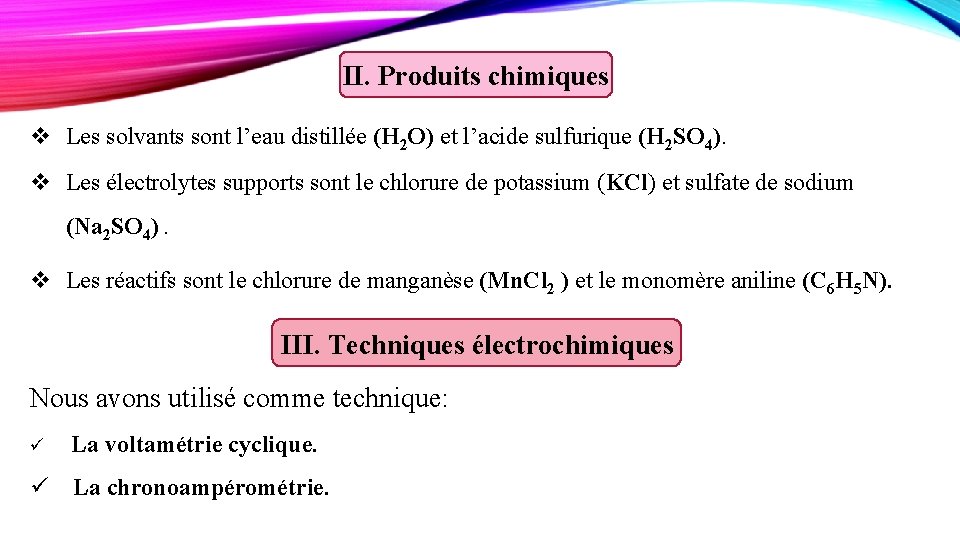 II. Produits chimiques v Les solvants sont l’eau distillée (H 2 O) et l’acide