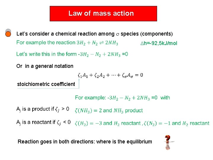 Law of mass action Let’s consider a chemical reaction among species (components) Dh=-92, 5