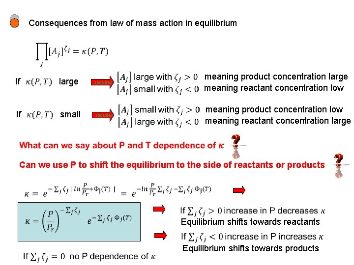 Consequences from law of mass action in equilibrium If large requires If small requires