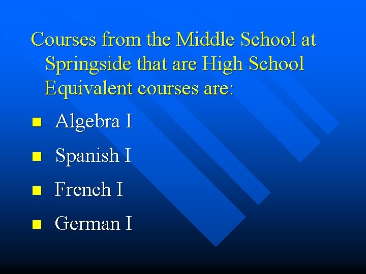 Courses from the Middle School at Springside that are High School Equivalent courses are: