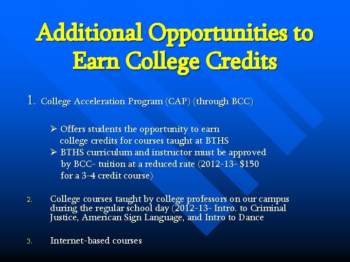 Additional Opportunities to Earn College Credits 1. College Acceleration Program (CAP) (through BCC) Offers