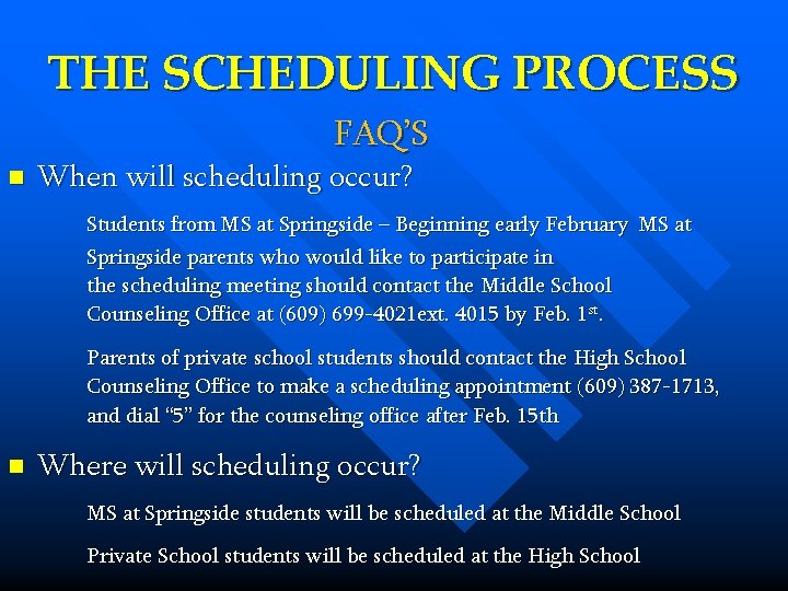 THE SCHEDULING PROCESS FAQ’S n When will scheduling occur? Students from MS at Springside