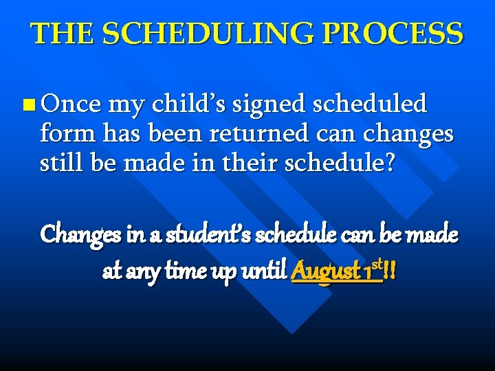 THE SCHEDULING PROCESS n Once my child’s signed scheduled form has been returned can