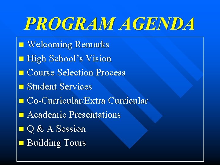 PROGRAM AGENDA Welcoming Remarks n High School’s Vision n Course Selection Process n Student