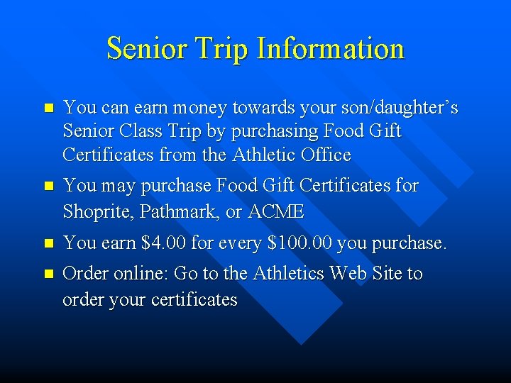 Senior Trip Information n n You can earn money towards your son/daughter’s Senior Class