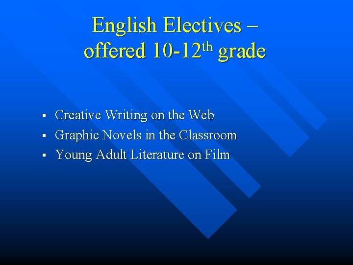 English Electives – offered 10 -12 th grade § § § Creative Writing on