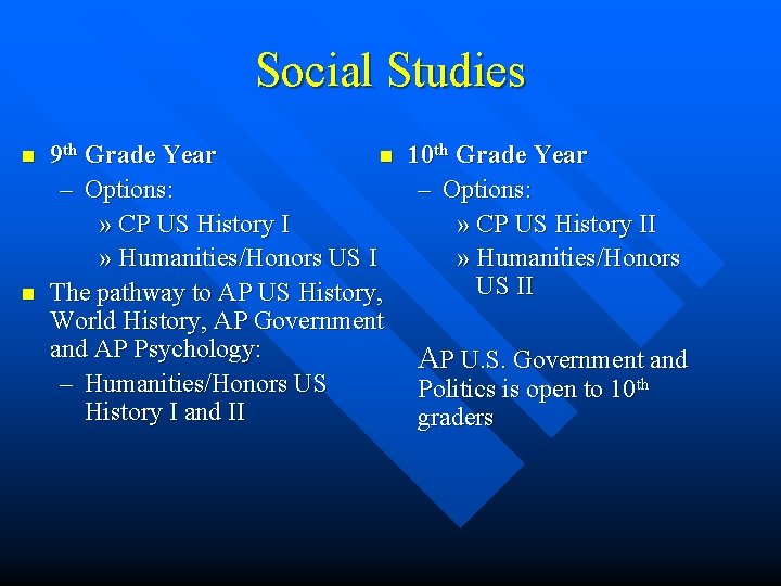 Social Studies n n 9 th Grade Year n – Options: » CP US