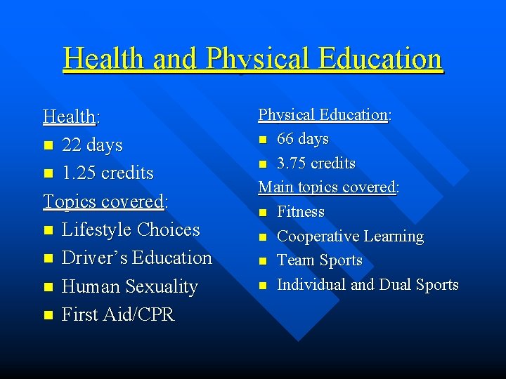 Health and Physical Education Health: n 22 days n 1. 25 credits Topics covered: