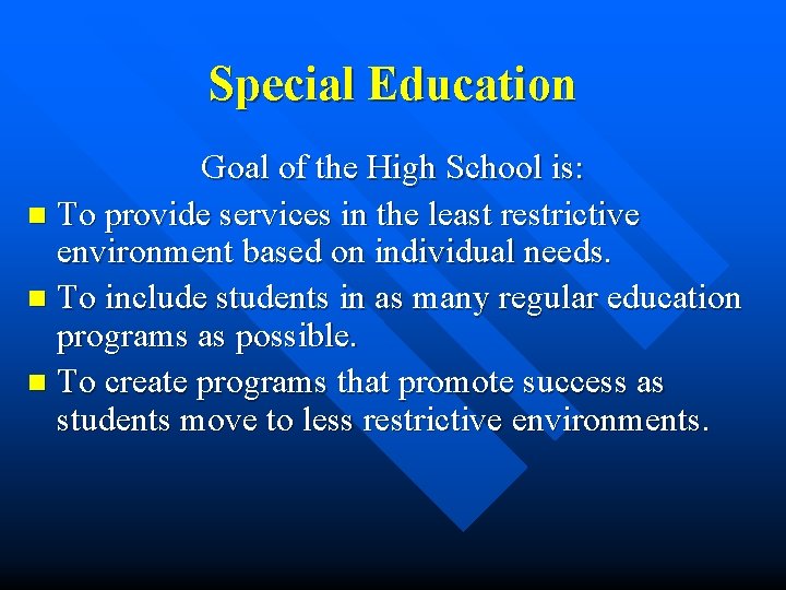 Special Education Goal of the High School is: n To provide services in the