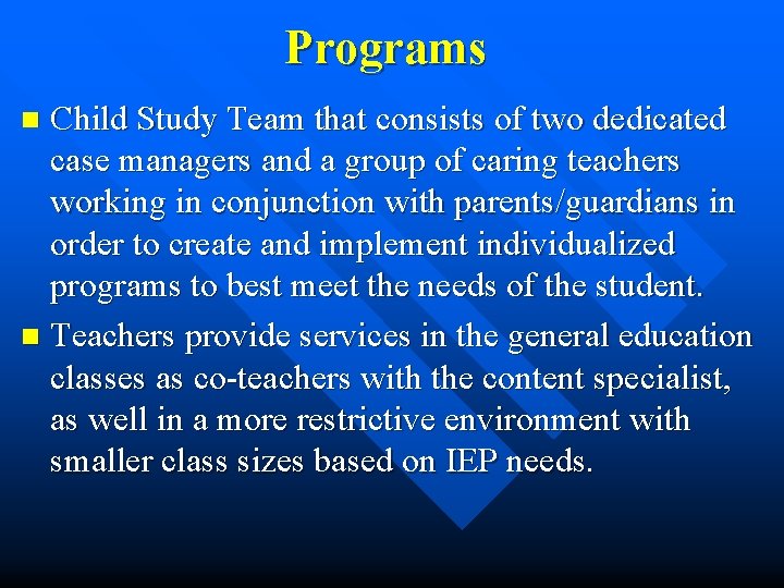 Programs Child Study Team that consists of two dedicated case managers and a group
