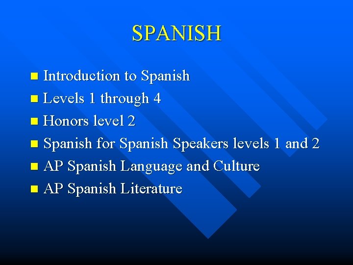 SPANISH Introduction to Spanish n Levels 1 through 4 n Honors level 2 n