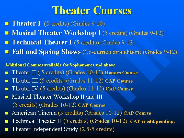 Theater Courses n n Theater I (5 credits) (Grades 9 -10) Musical Theater Workshop