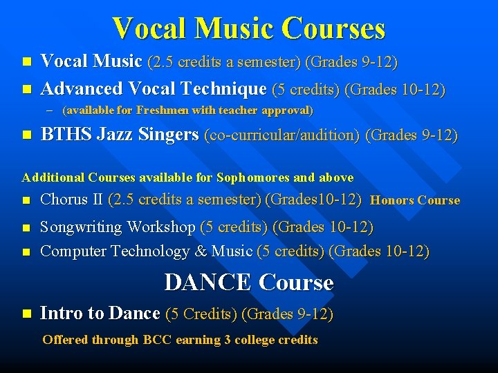 Vocal Music Courses n n Vocal Music (2. 5 credits a semester) (Grades 9