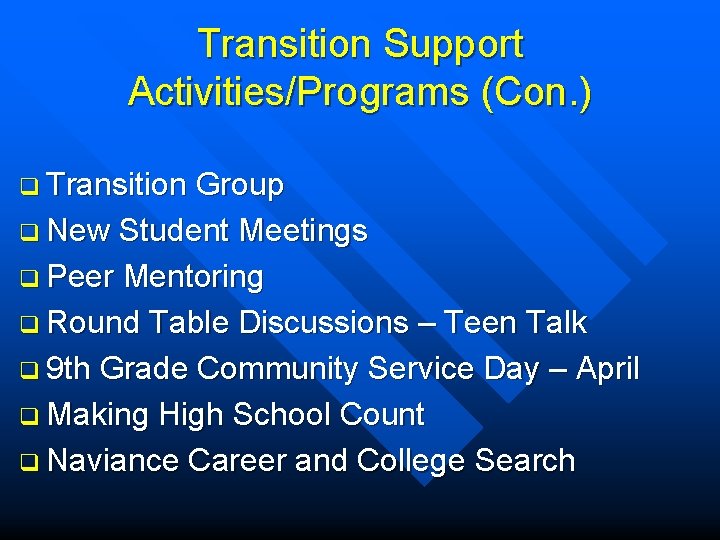 Transition Support Activities/Programs (Con. ) q Transition Group q New Student Meetings q Peer