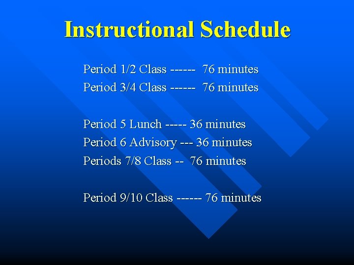 Instructional Schedule Period 1/2 Class ------ 76 minutes Period 3/4 Class ------ 76 minutes