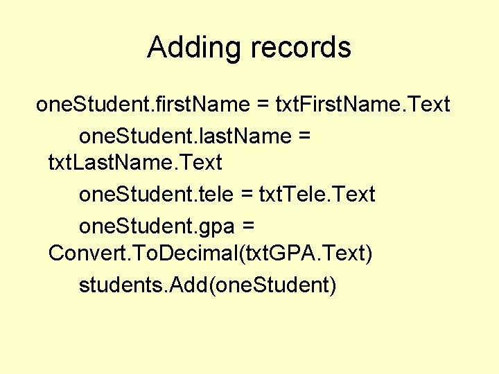 Adding records one. Student. first. Name = txt. First. Name. Text one. Student. last.