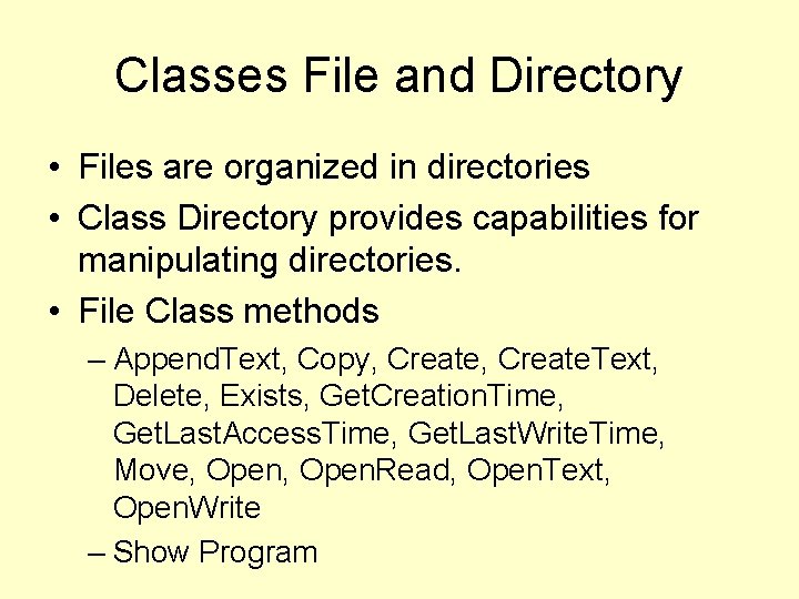Classes File and Directory • Files are organized in directories • Class Directory provides