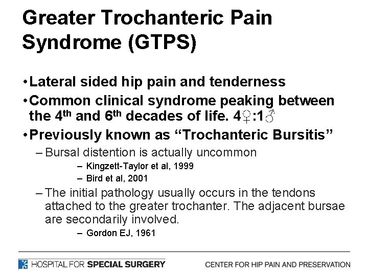 Greater Trochanteric Pain Syndrome (GTPS) • Lateral sided hip pain and tenderness • Common