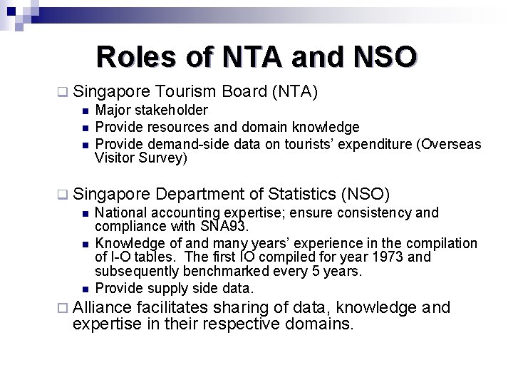 Roles of NTA and NSO q Singapore Tourism Board (NTA) n Major stakeholder n