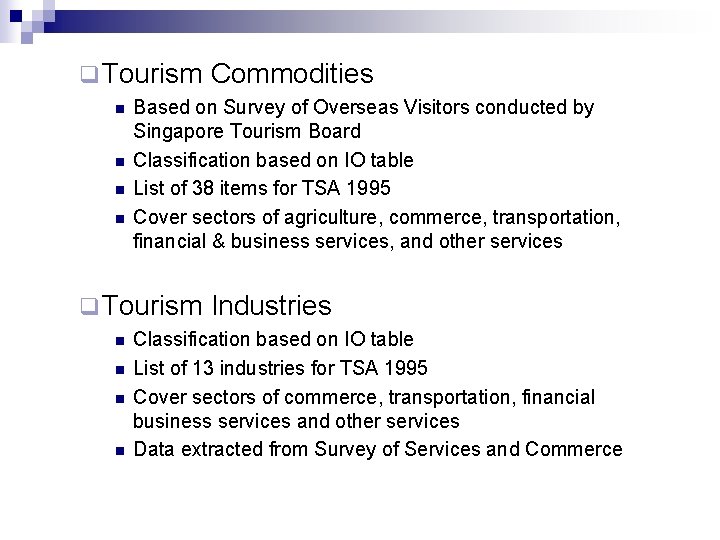 q Tourism n n Based on Survey of Overseas Visitors conducted by Singapore Tourism