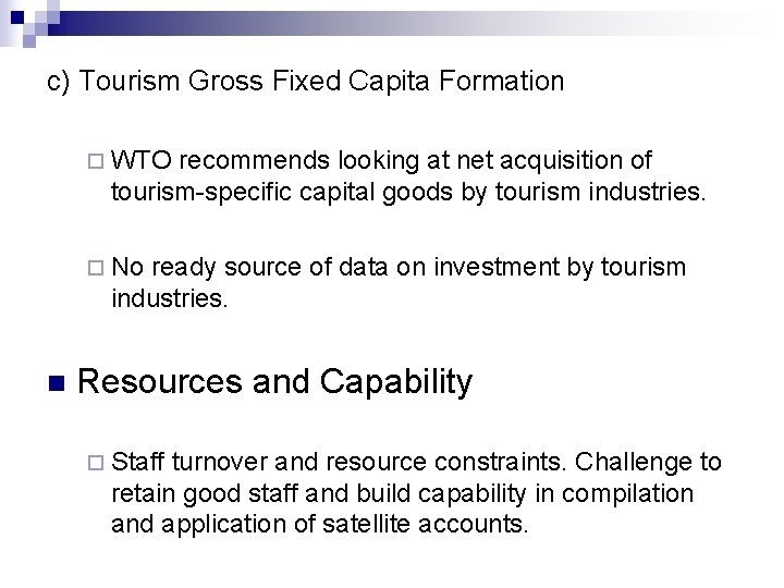 c) Tourism Gross Fixed Capita Formation ¨ WTO recommends looking at net acquisition of