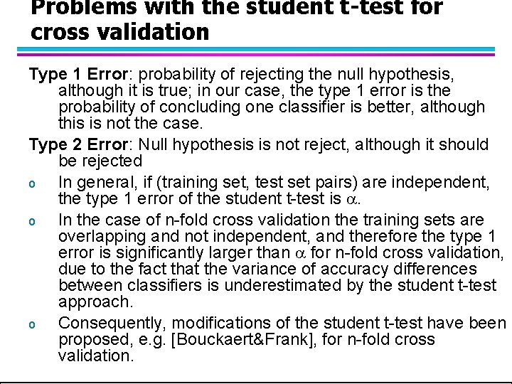 Problems with the student t-test for cross validation Type 1 Error: probability of rejecting Problems with the student t-test for cross validation Type 1 Error: probability of rejecting