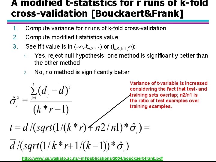 A modified t-statistics for r runs of k-fold cross-validation [Bouckaert&Frank] 1. 2. 3. Compute