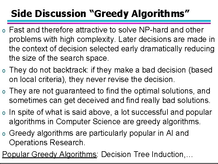 Side Discussion “Greedy Algorithms” Fast and therefore attractive to solve NP-hard and other problems