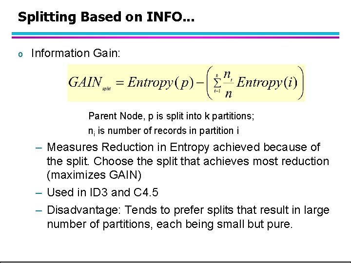 Splitting Based on INFO. . . o Information Gain: Parent Node, p is split Splitting Based on INFO. . . o Information Gain: Parent Node, p is split