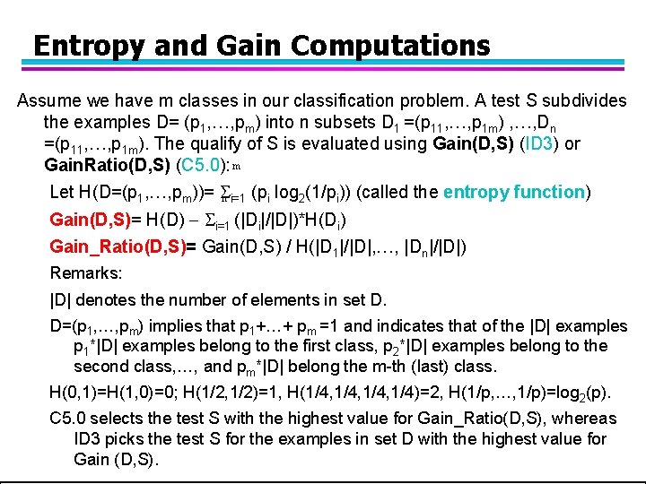 Entropy and Gain Computations Assume we have m classes in our classification problem. A