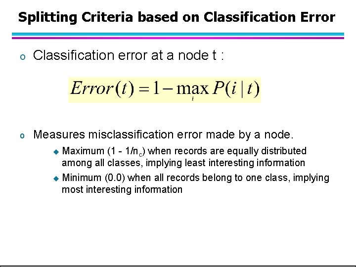 Splitting Criteria based on Classification Error o Classification error at a node t : Splitting Criteria based on Classification Error o Classification error at a node t :