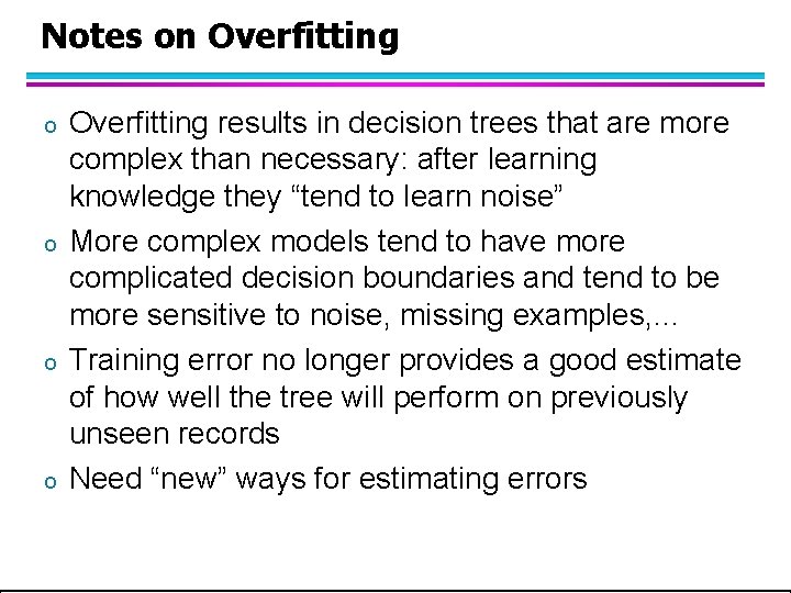 Notes on Overfitting o o Overfitting results in decision trees that are more complex Notes on Overfitting o o Overfitting results in decision trees that are more complex
