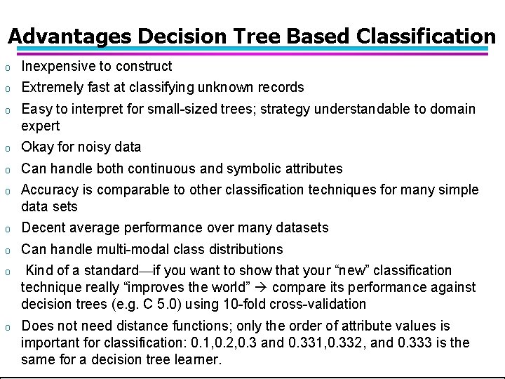 Advantages Decision Tree Based Classification o Inexpensive to construct o Extremely fast at classifying