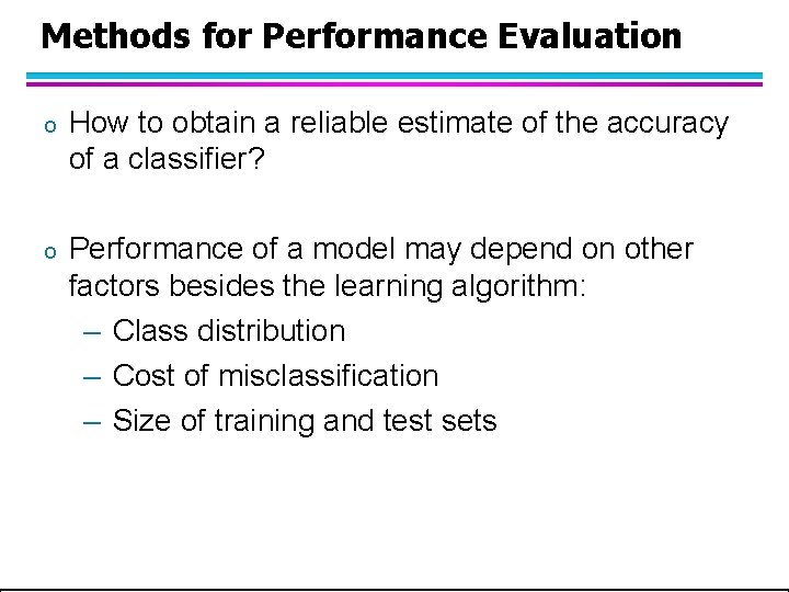 Methods for Performance Evaluation o How to obtain a reliable estimate of the accuracy